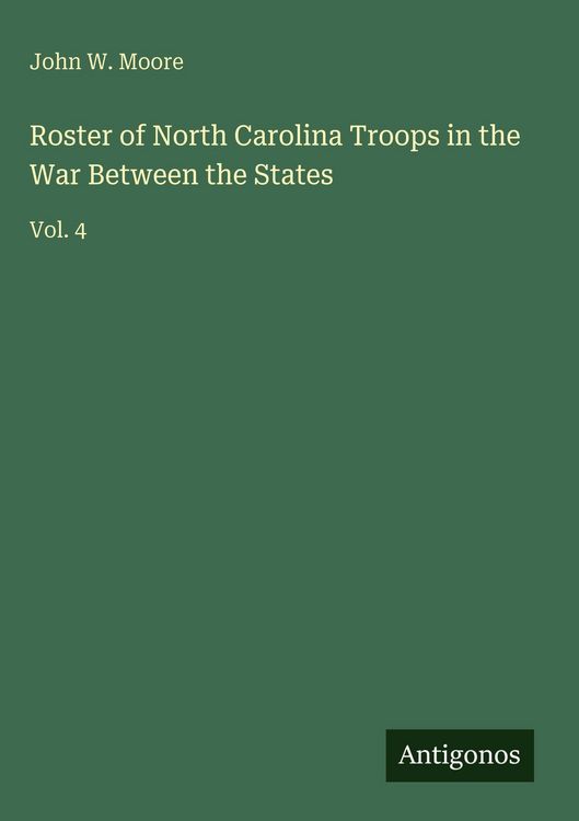 Produktbild: Roster of North Carolina Troops in the War Between the States