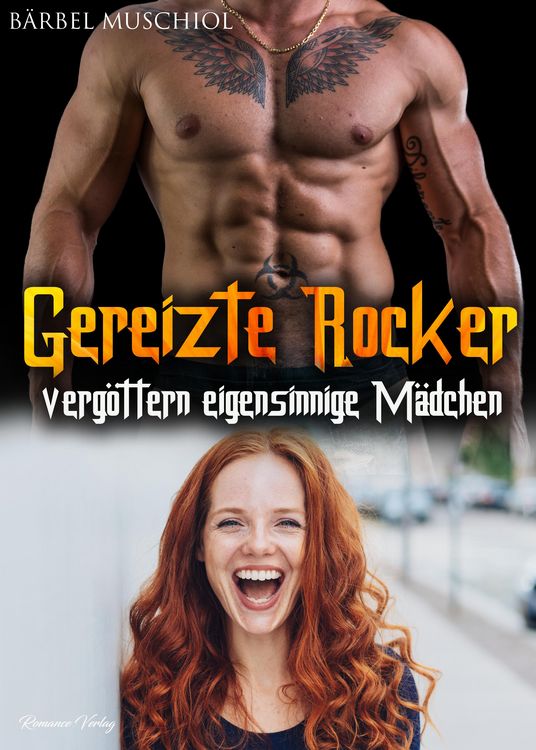 Produktbild: Gereizte Rocker verg&ouml;ttern eigensinnige M&auml;dchen. Rocker Romance von B&auml;rbel Muschiol