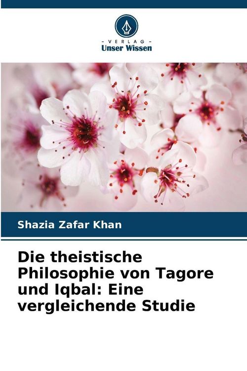 Produktbild: Die theistische Philosophie von Tagore und Iqbal: Eine vergleichende Studie