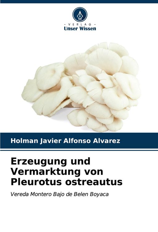 Produktbild: Erzeugung und Vermarktung von Pleurotus ostreautus