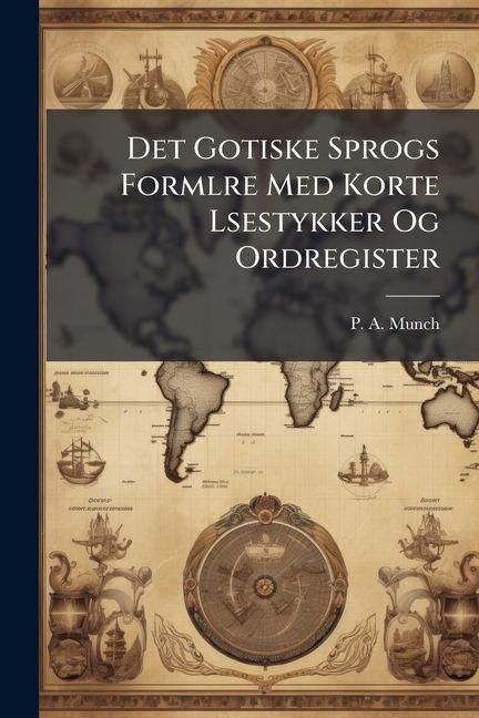 Produktbild: Det Gotiske Sprogs Formlre Med Korte Lsestykker Og Ordregister