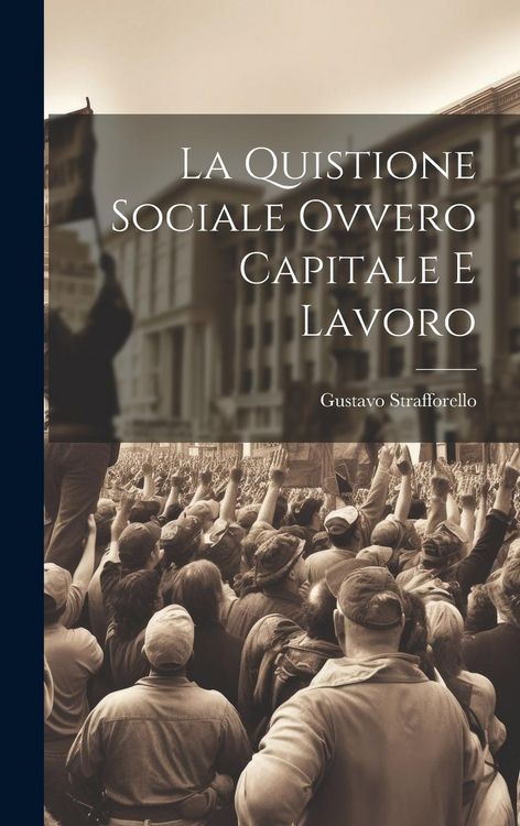 Produktbild: La Quistione Sociale Ovvero Capitale e Lavoro