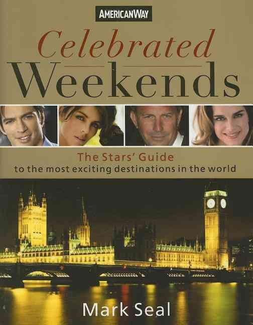 Produktbild: Celebrated Weekends: The Stars' Guide to the Most Exciting Destinations in the World