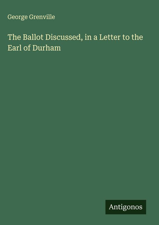 Produktbild: The Ballot Discussed, in a Letter to the Earl of Durham