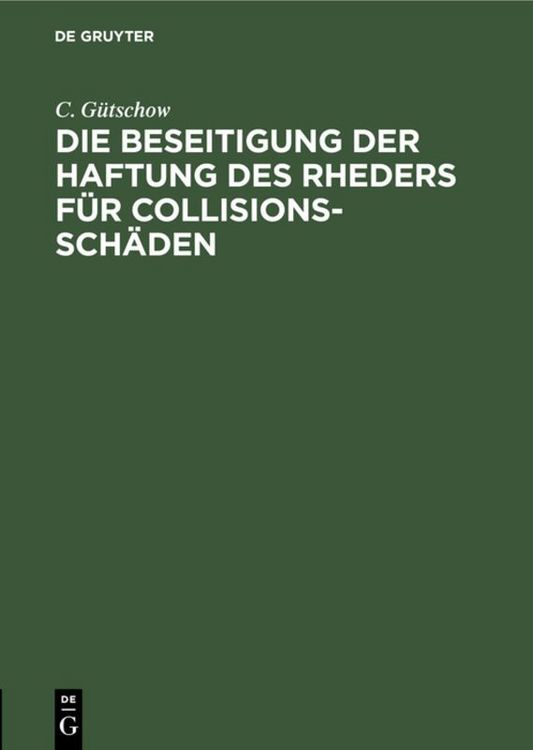 Produktbild: Die Beseitigung der Haftung des Rheders f&uuml;r Collisions-Sch&auml;den