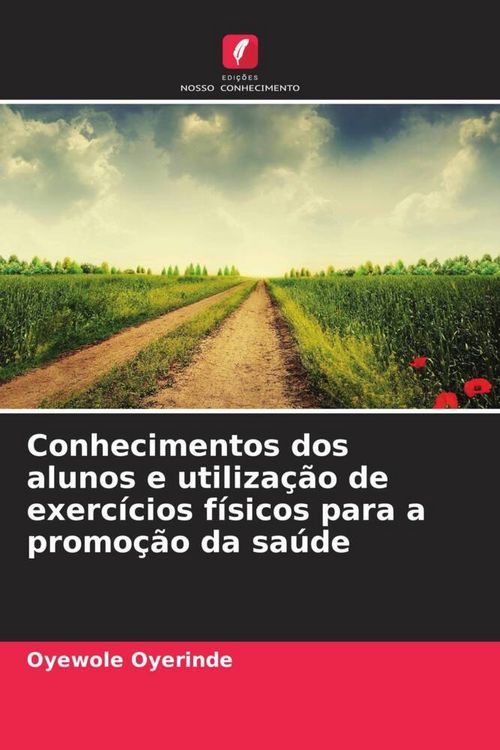 Produktbild: Conhecimentos dos alunos e utiliza&ccedil;&atilde;o de exerc&iacute;cios f&iacute;sicos para a promo&ccedil;&atilde;o da sa&uacute;de