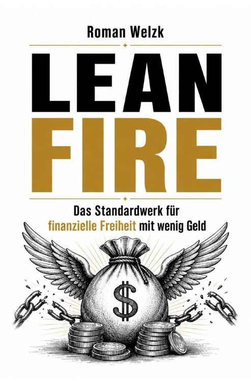 Produktbild: Lean FIRE - Das Standardwerk f&uuml;r finanzielle Freiheit mit wenig Geld | Wie du deine Ausgaben senkst, intelligent investierst und mit einem kleineren Verm&ouml;gen fr&uuml;her unabh&auml;ngig wirst