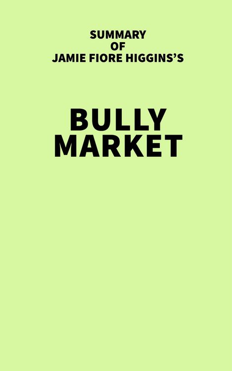 Produktbild: Summary of Jamie Fiore Higgins's Bully Market