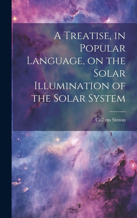 Produktbild: A Treatise, in Popular Language, on the Solar Illumination of the Solar System