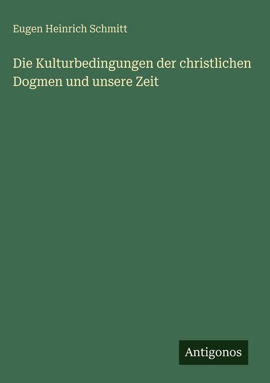 Produktbild: Die Kulturbedingungen der christlichen Dogmen und unsere Zeit