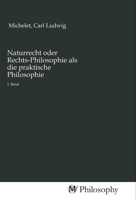 Produktbild: Naturrecht oder Rechts-Philosophie als die praktische Philosophie