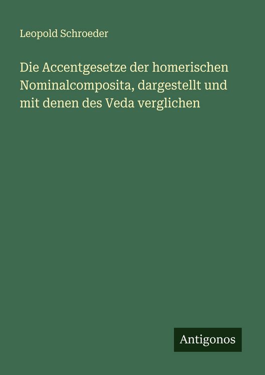 Produktbild: Die Accentgesetze der homerischen Nominalcomposita, dargestellt und mit denen des Veda verglichen