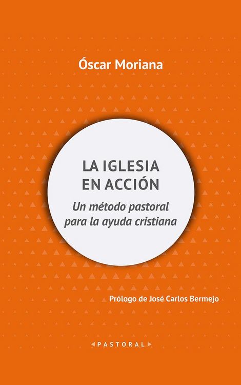 Produktbild: La Iglesia en acci&oacute;n : un m&eacute;todo pastoral para la ayuda cristiana