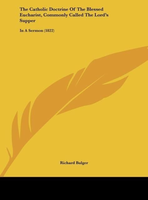 Produktbild: The Catholic Doctrine Of The Blessed Eucharist, Commonly Called The Lord's Supper