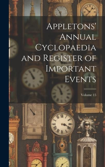 Produktbild: Appletons' Annual Cyclopaedia and Register of Important Events; Volume 15