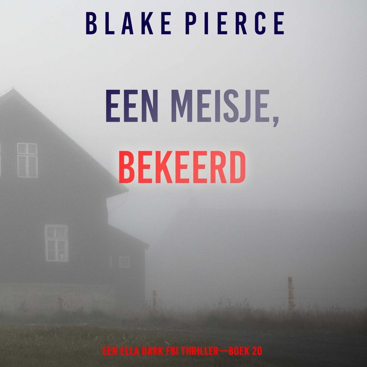 Produktbild: Een Meisje Bekeerd (Een Ella Dark FBI Thriller&mdash;Boek 20)