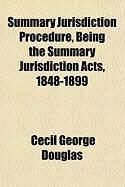 Produktbild: Summary Jurisdiction Procedure, Being the Summary Jurisdiction Acts, 1848-1899
