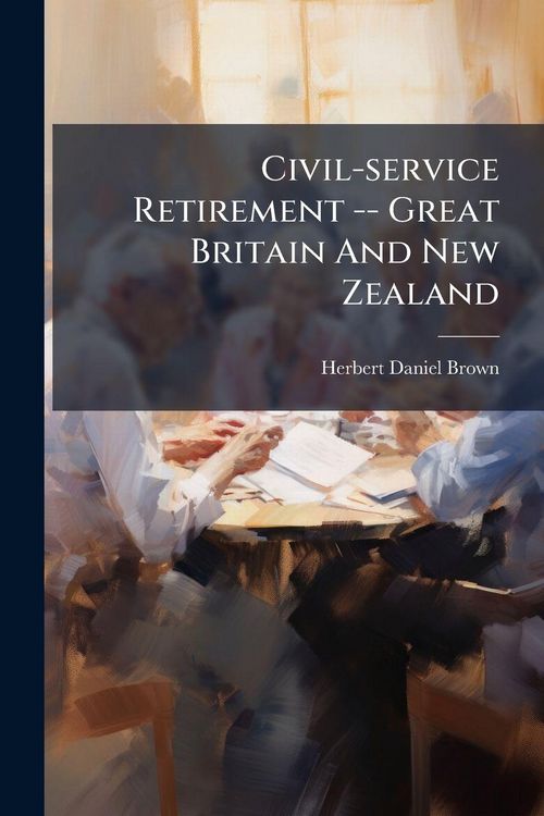 Produktbild: Civil-service Retirement -- Great Britain And New Zealand