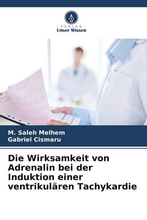 Produktbild: Die Wirksamkeit von Adrenalin bei der Induktion einer ventrikul&auml;ren Tachykardie