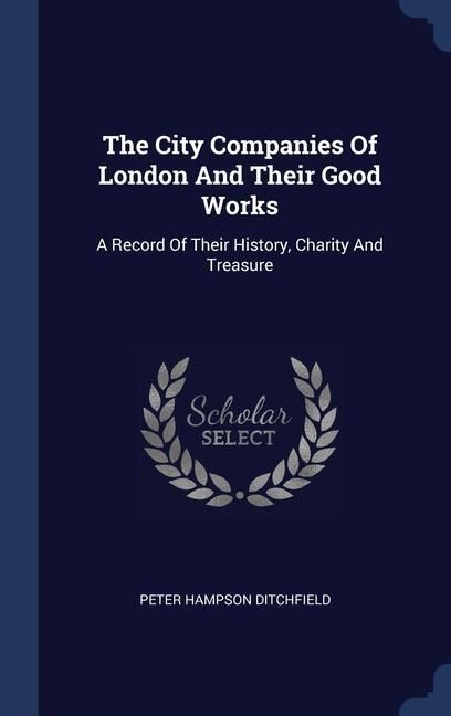 Produktbild: The City Companies Of London And Their Good Works