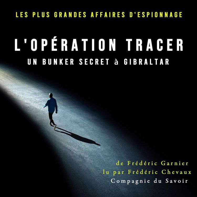 Produktbild: Op&eacute;ration Tracer, un bunker secret &agrave; Gibraltar