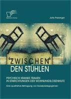 Produktbild: Zwischen den St&uuml;hlen: Psychisch kranke Frauen in Einrichtungen der Wohnungslosenhilfe