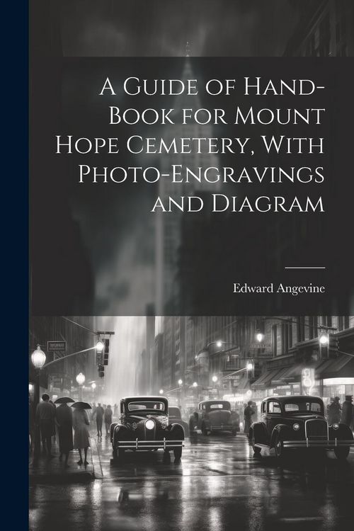 Produktbild: A Guide of Hand-book for Mount Hope Cemetery, With Photo-engravings and Diagram