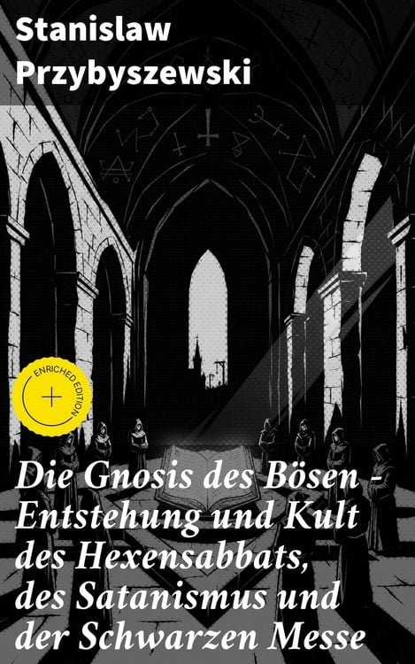 Produktbild: Die Gnosis des B&ouml;sen - Entstehung und Kult des Hexensabbats, des Satanismus und der Schwarzen Messe