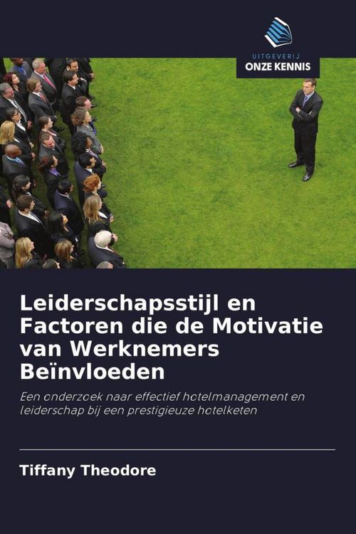Produktbild: Leiderschapsstijl en Factoren die de Motivatie van Werknemers Be&iuml;nvloeden