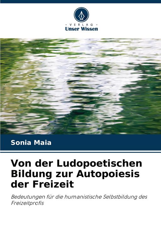Produktbild: Von der Ludopoetischen Bildung zur Autopoiesis der Freizeit