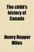 Produktbild: The Child's History of Canada; For the Use of the Elementary Schools and of the Young Reader