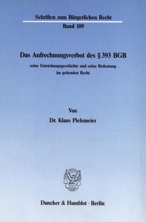Produktbild: Das Aufrechnungsverbot des &sect; 393 BGB, seine Entstehungsgeschichte und seine Bedeutung im geltenden Recht.