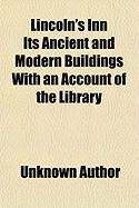 Produktbild: Lincoln's Inn Its Ancient and Modern Buildings with an Account of the Library