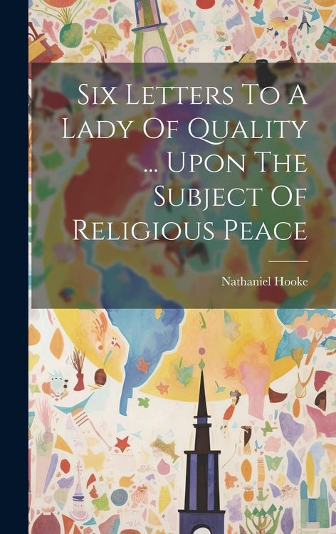 Produktbild: Six Letters To A Lady Of Quality ... Upon The Subject Of Religious Peace