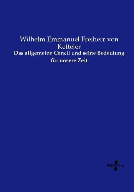 Produktbild: Das allgemeine Concil und seine Bedeutung f&uuml;r unsere Zeit