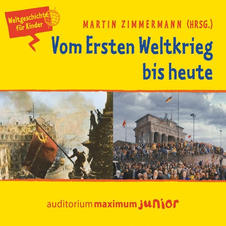 Produktbild: Vom Ersten Weltkrieg bis heute - Weltgeschichte f&uuml;r Kinder