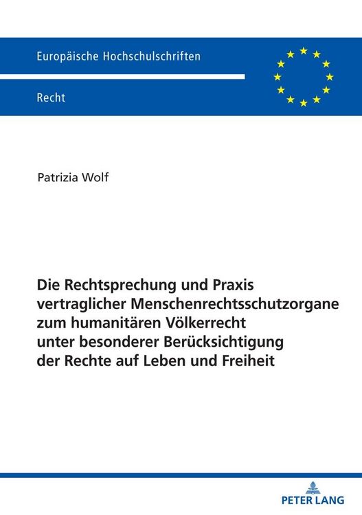 Produktbild: Die Rechtsprechung und Praxis vertraglicher Menschenrechtsschutzorgane zum humanit&auml;ren V&ouml;lkerrecht unter besonderer Ber&uuml;cksichtigung der Rechte auf Le