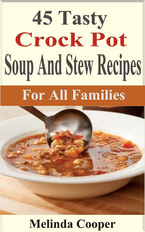 Produktbild: 45 Tasty Crock Pot Soups And Stews Recipes