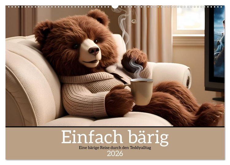 Produktbild: Einfach b&auml;rig - Eine b&auml;rige Reise durch den Teddyalltag (Wandkalender 2026 DIN A2 quer), CALVENDO Monatskalender