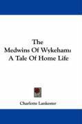 Produktbild: The Medwins of Wykeham: A Tale of Home Life