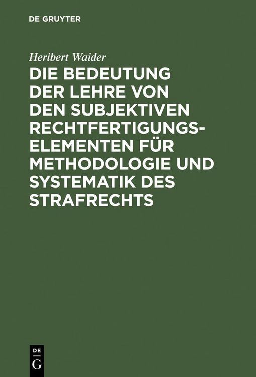 Produktbild: Die Bedeutung der Lehre von den subjektiven Rechtfertigungselementen f&uuml;r Methodologie und Systematik des Strafrechts