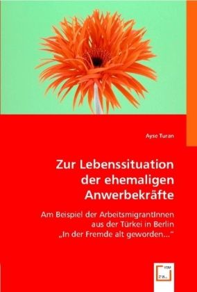 Produktbild: Turan, A: Zur Lebenssituation der ehemaligen Anwerbekr&auml;fte
