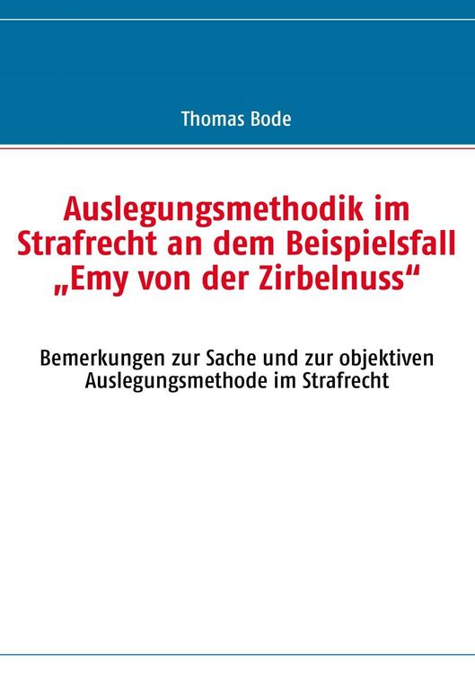 Produktbild: Auslegungsmethodik im Strafrecht an dem Beispielsfall "Emy von der Zirbelnuss"
