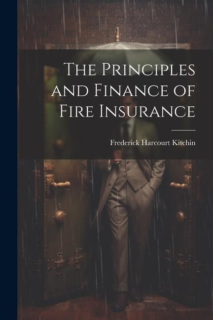 Produktbild: The Principles and Finance of Fire Insurance