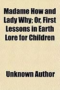 Produktbild: Madame How and Lady Why; Or, First Lessons in Earth Lore for Children