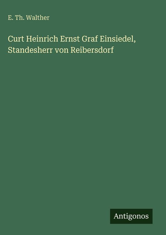 Produktbild: Curt Heinrich Ernst Graf Einsiedel, Standesherr von Reibersdorf