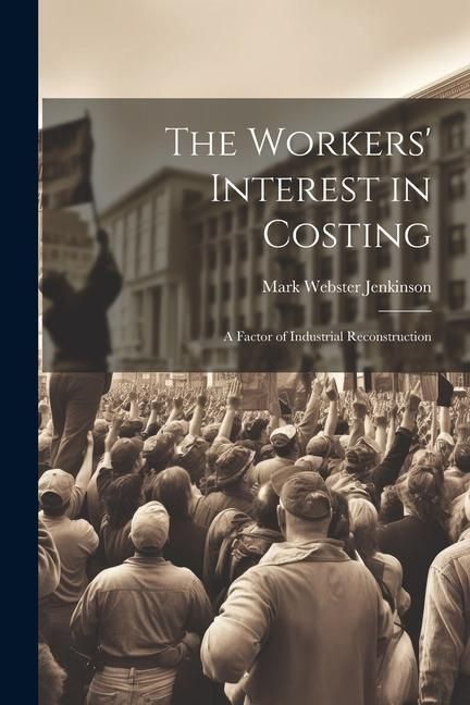 Produktbild: The Workers' Interest in Costing: A Factor of Industrial Reconstruction