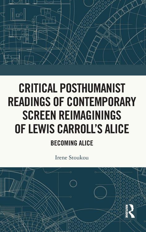 Produktbild: Critical Posthumanist Readings of Contemporary Screen Reimaginings of Lewis Carroll's Alice