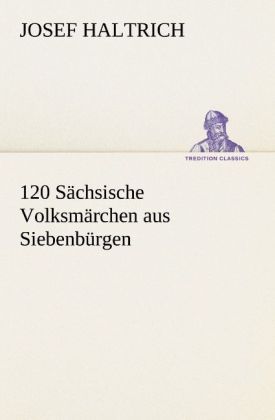 Produktbild: 120 S&auml;chsische Volksm&auml;rchen aus Siebenb&uuml;rgen