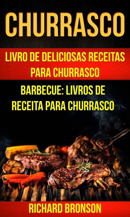 Produktbild: Churrasco: Livro de Deliciosas Receitas Para Churrasco (Barbecue: Livros de receita para churrasco)